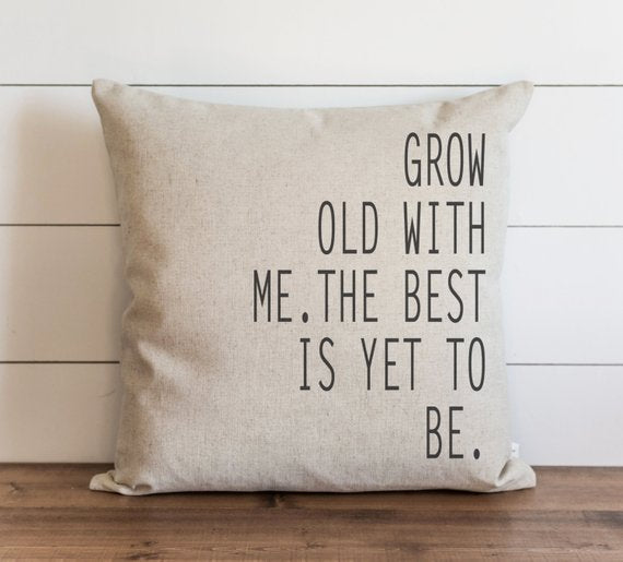 Grow Old With Me Pillow