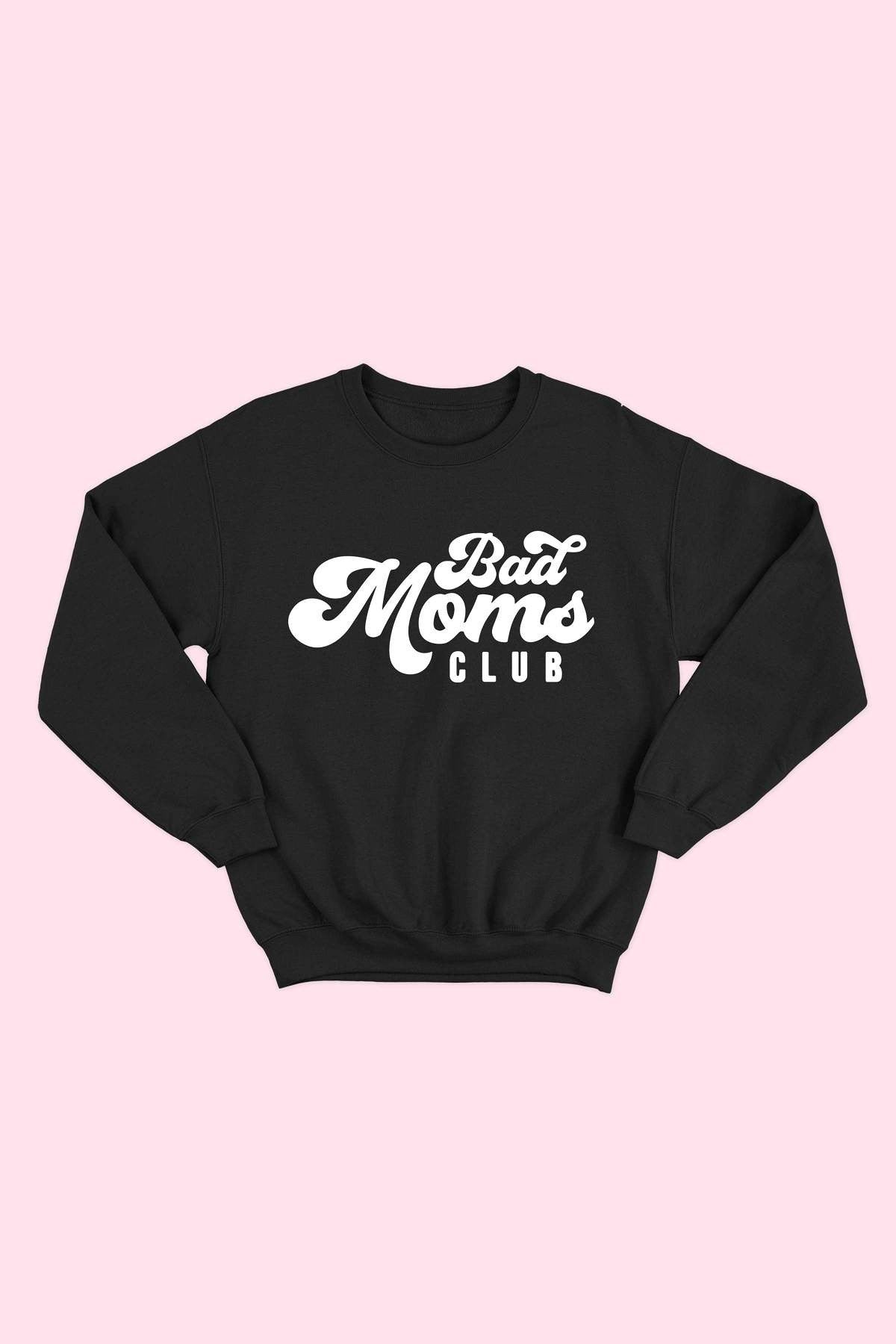 Bad Mom Club Sweatshirt