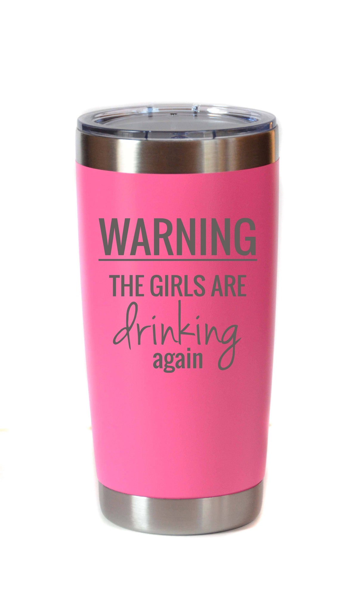 20 oz Warning The Girls Are Drinking Again Tumbler Gift
