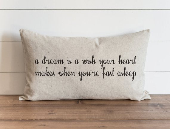 A Dream Is A Wish Your Heart Makes Pillow